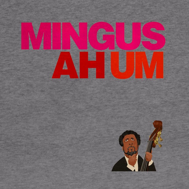 Mingus - Ah um (No Background) by The Jung Ones